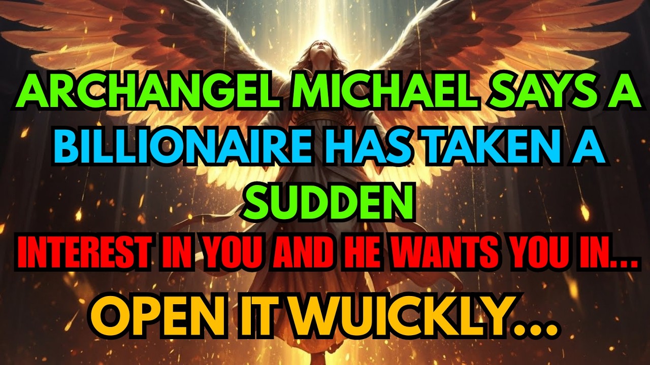 Chosen One: ARCHANGEL MICHAEL SAYS A BILLIONAIRE HAS