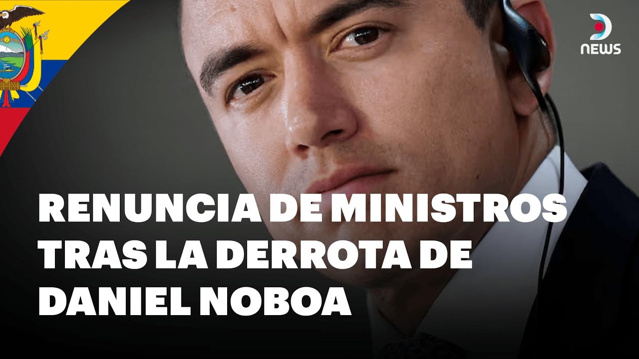 🇪🇨 Crisis en el gobierno de Ecuador, renuncia de ministros tras la derrota de Noboa | DNews