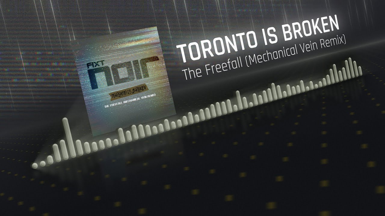 Toronto Is Broken - The Freefall (Mechanical Vein Remix)