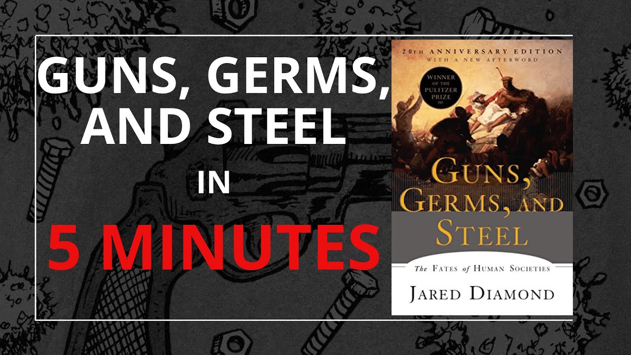 Jared Diamond - Guns, Germs, and Steel 5 Minutes Summary!