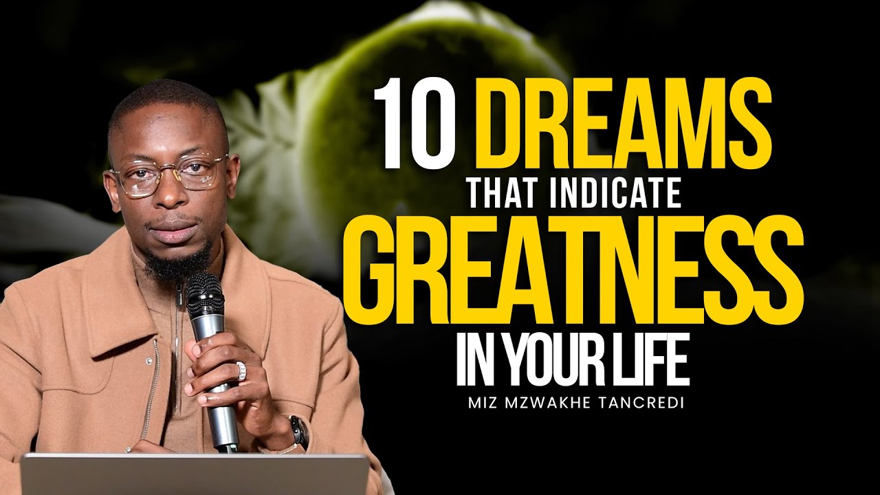 10 Dreams that indicate Greatness in your life | Miz Mzwakhe Tancredi