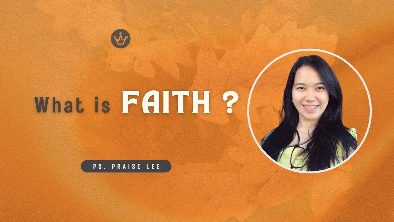 What is Faith? | Pastor Praise Lee