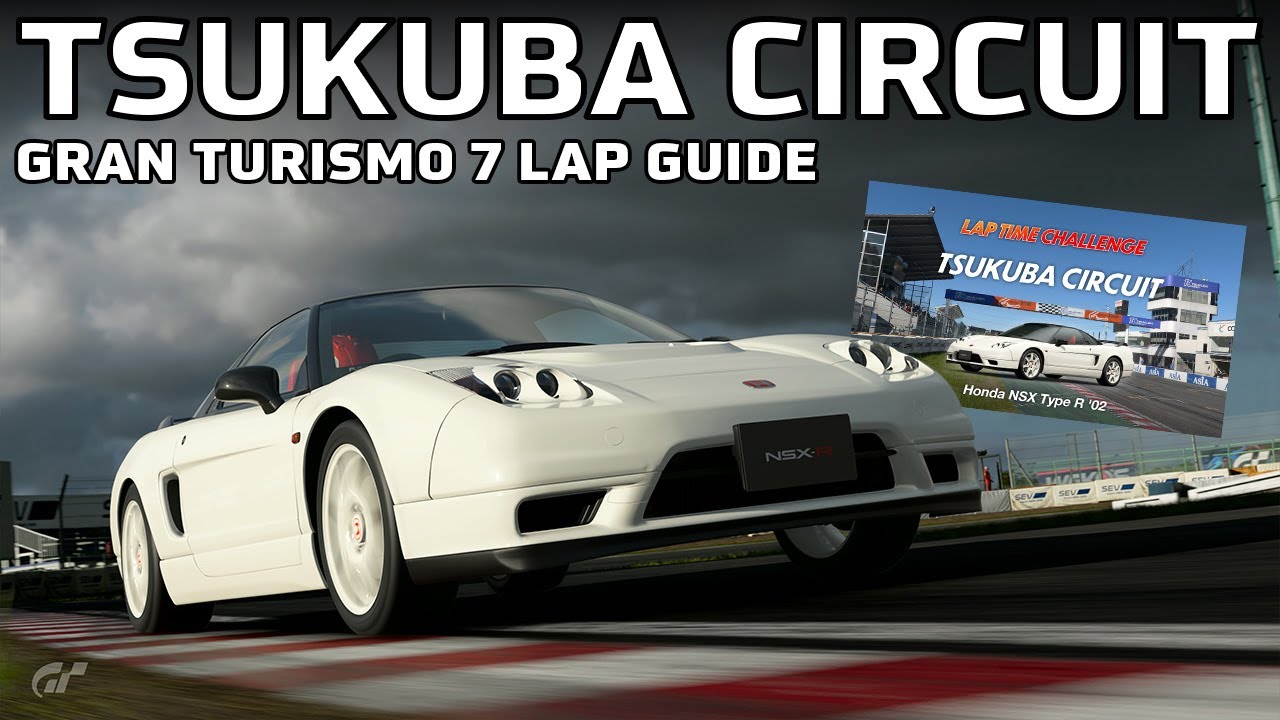 GT7 Lap Time Challenge Guide - Tsukuba Circuit - Honda NSX Type R '02