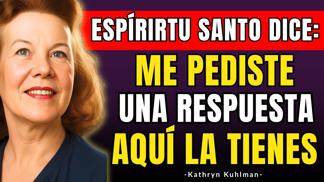ESPÍRITU SANTO DICE : Me PEDISTE UNA RESPUESTA, AQUÍ LA TIENES – Kathryn Kuhlman