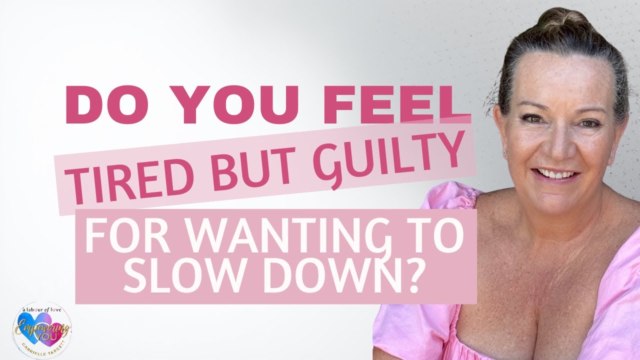 Do you feel tired but guilty for slowing down?