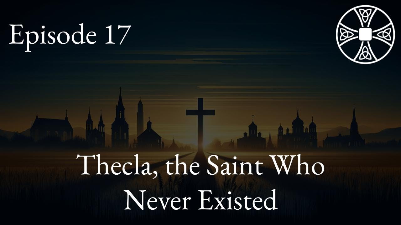 CHT | S2E17: Thecla, the Saint Who Never Existed