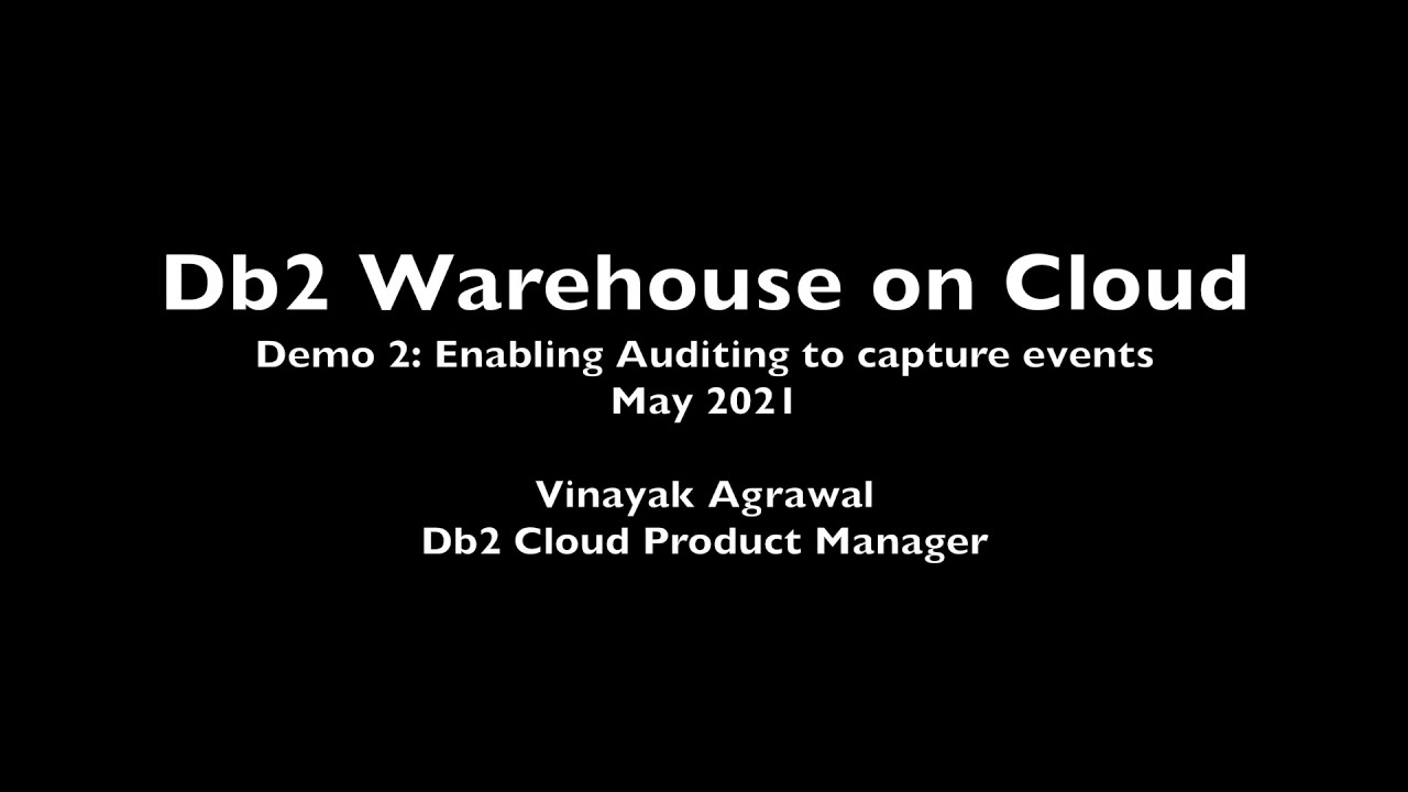 Db2 Warehouse Demo 2 - Enable Auditing to capture all the events