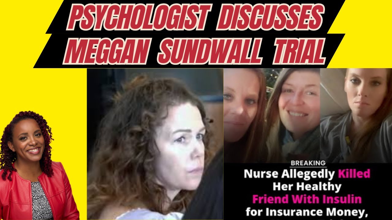 Psychologist Discusses Megan Sundwall Trial: Complex Case of Utah Nurse Charged in Friend's Death