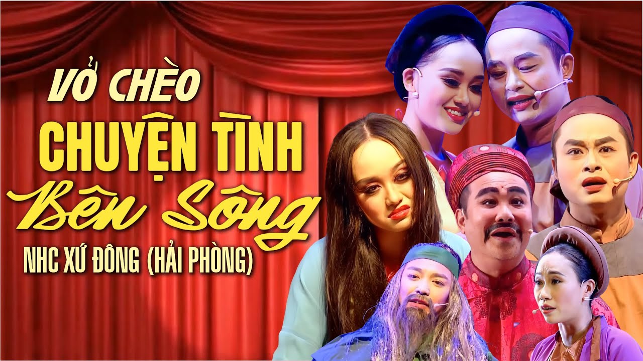 Vở Chèo Chuyện Tình Bên Sông - nhà hát chèo Xứ Đông (nhà hát chèo Hải Dương cũ) | Sân khấu chèo  hay