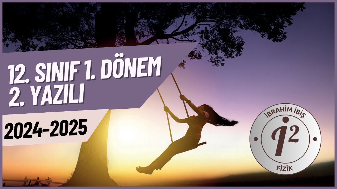 12. Sınıf Fizik 1. Dönem 2. Yazılı Hazırlık | Meb Senaryolarına Uygun | İbrahim İBİŞ Fizik