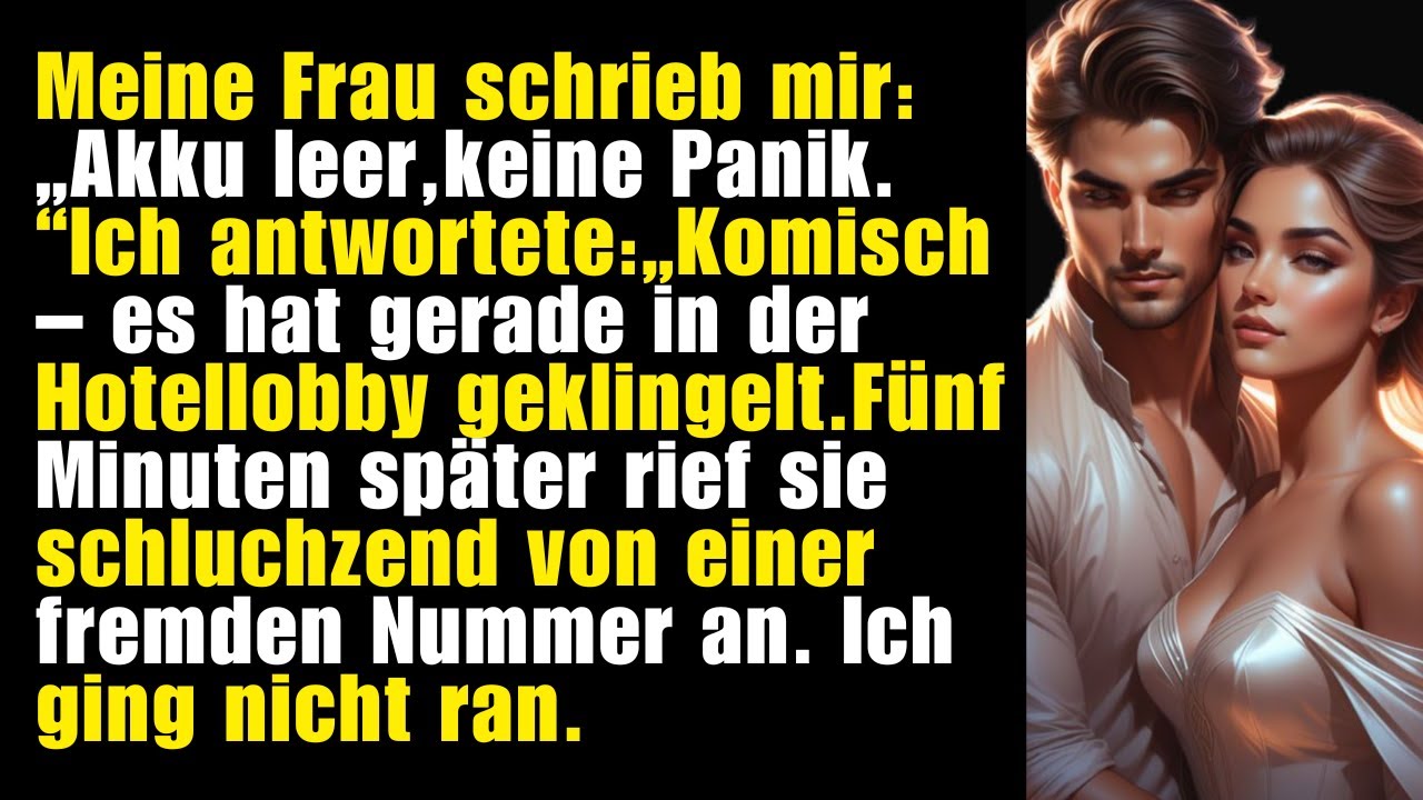 Meine Frau schrieb: „Handy ist tot.“ Ich antwortete: „Komisch –es klingelte gerade in der Hotellobby