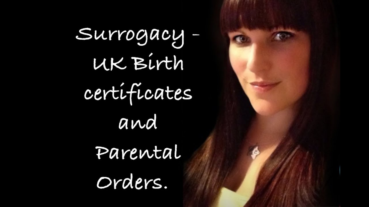 Surrogacy: UK birth certificates and parental Orders
