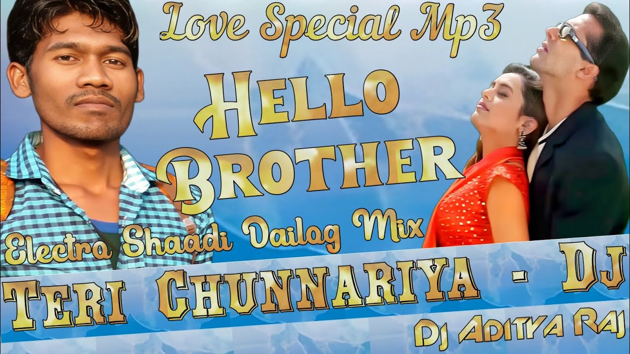 Teri Chunariya Dil Le Hello Brother Electro Shaadi Dailog mix Dj Aditya Raj - (RajdhaniWap.Com)