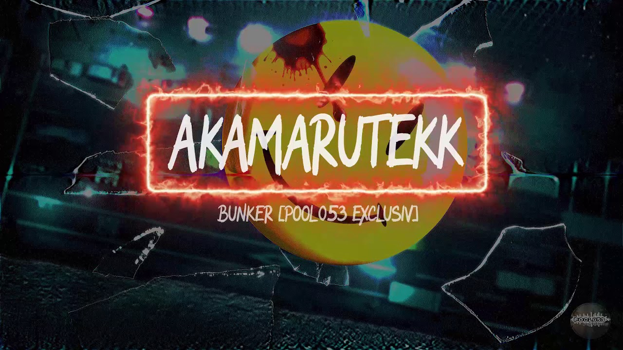 AkamaruTekk - Bunker [Pool053 Exclusiv] [HD]