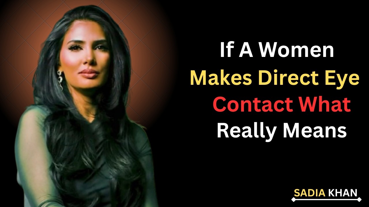 If a Woman Makes Direct Eye Contact With You, This Is What It REALLY Means|| Sadia Khan Psychology