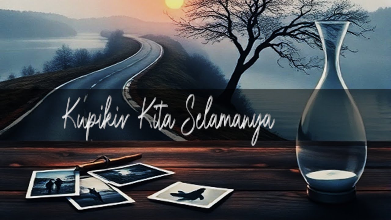 Kupikir Kita Selamanya — Lagu Galau Tentang Harapan yang Gagal