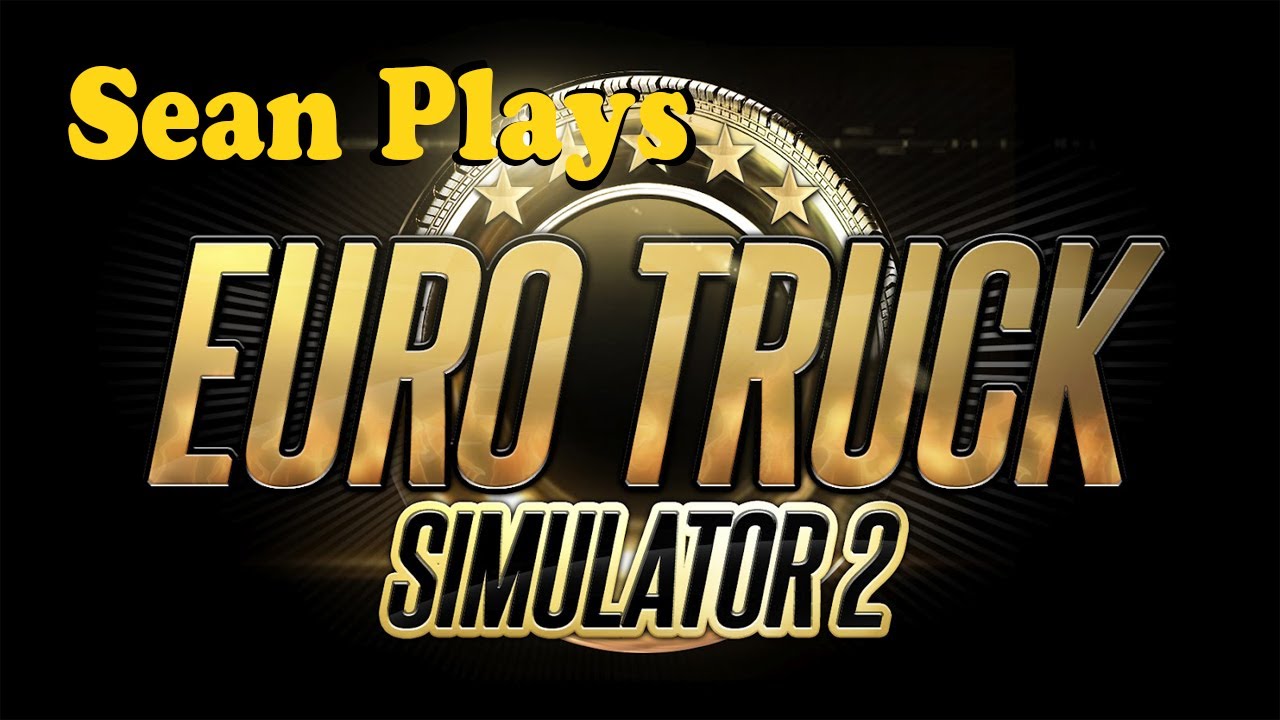 Sean Plays: Euro Truck Simulater 2 - Im so Frickin epic a driving.