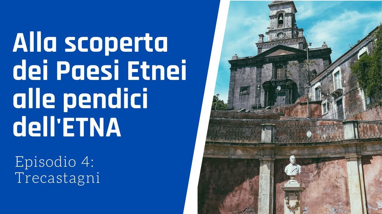 ALLA SCOPERTA DEI PAESI ETNEI, ALLE PENDICI DEL VULCANO ETNA. Puntata 4 Trecastagni