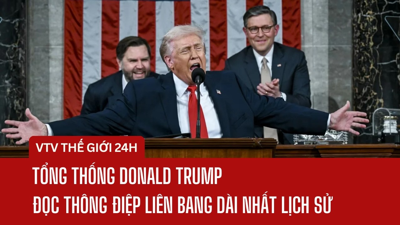 Tổng thống Donald Trump đọc thông điệp liên bang dài nhất lịch sử | Thế giới 24h