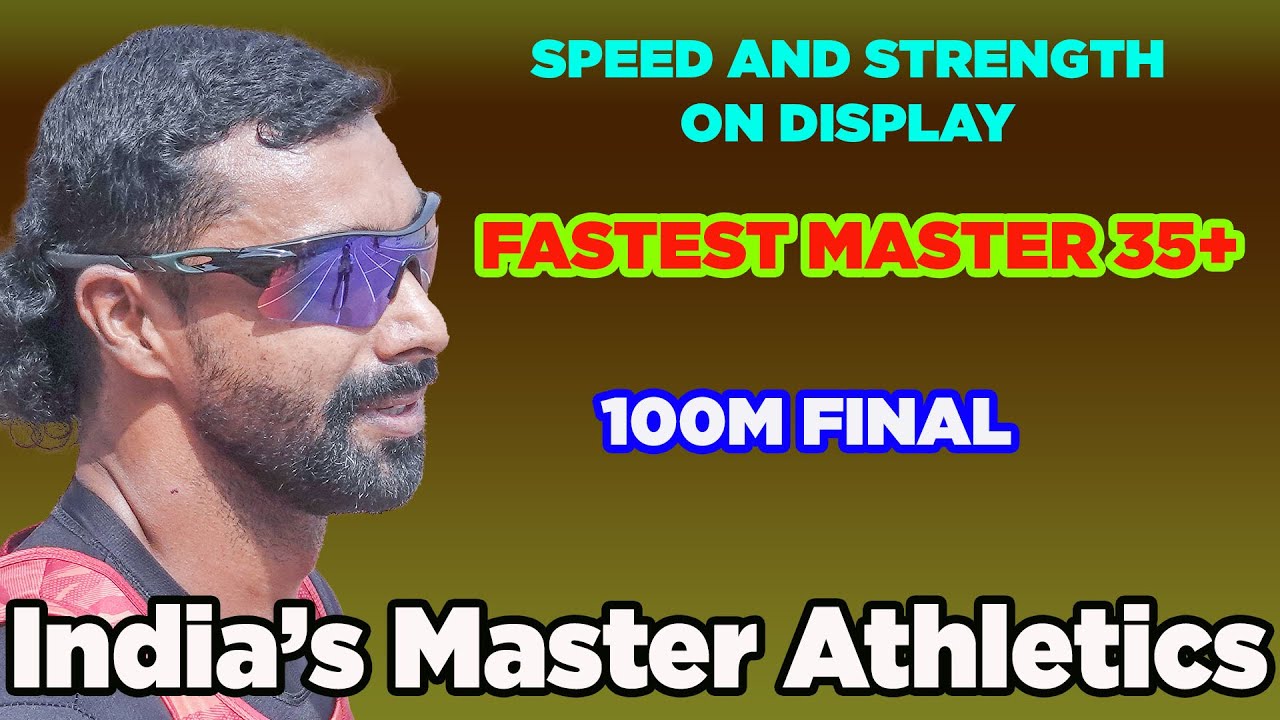 India's Masters Ageless Speed and Strength on Display 100m final Men 35+
