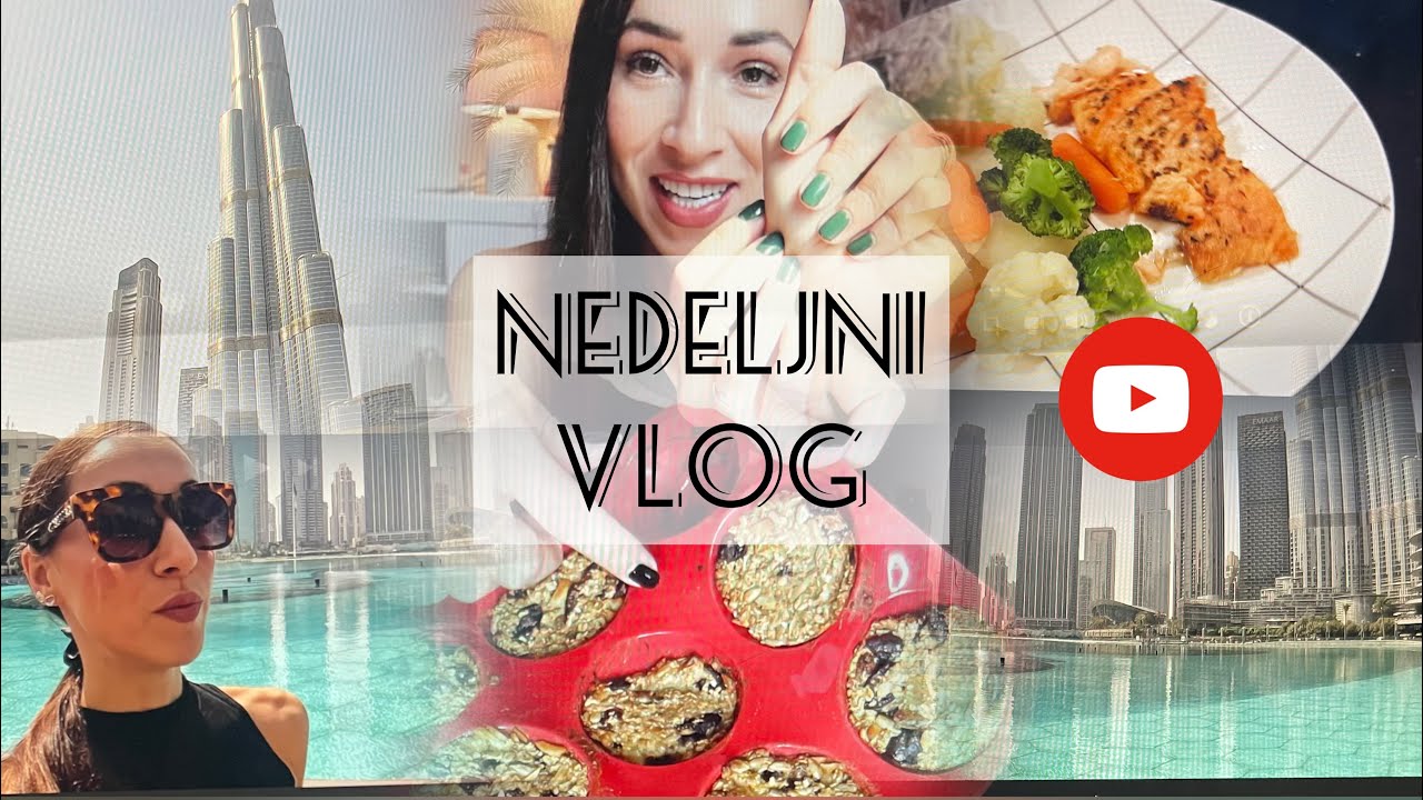 DUBAI | Nedeljni Vlog |Burj Khalifa, Dubai mall,zdravi I brzi mafini!