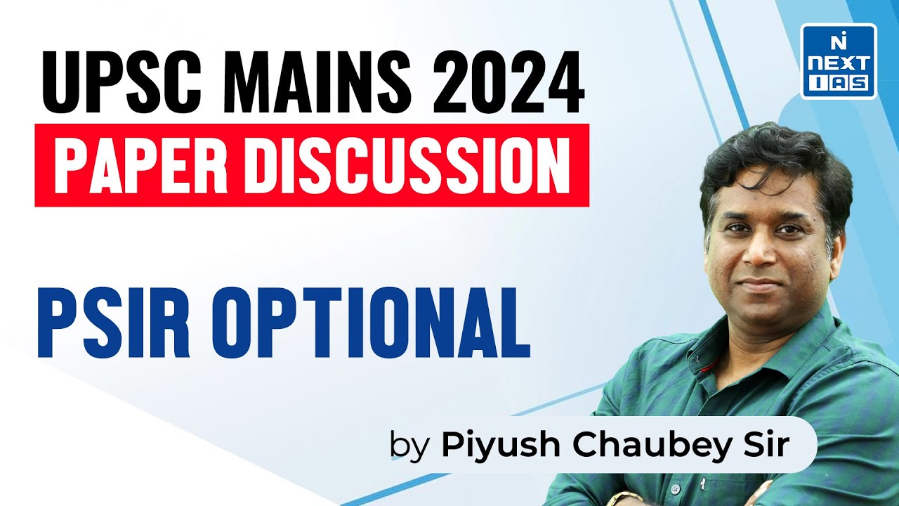 PSIR Optional Paper Discussion by Dr. Piyush Chaubey of UPSC CSE 2024 | NEXT IAS