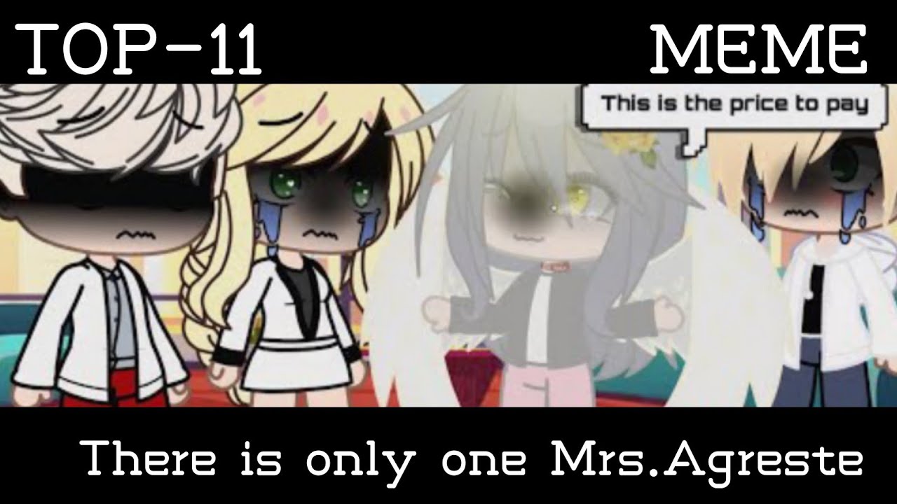 🤗≈TOP-11 MEME: THERE IS ONLY ONE MRS.AGRESTE []MLB[] GACHA LIFE-CLUB [] PREMIERE 2021 [] BY FARIK≈🤗