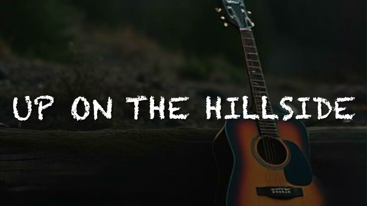 Up on the Hillside - Lyric Video
