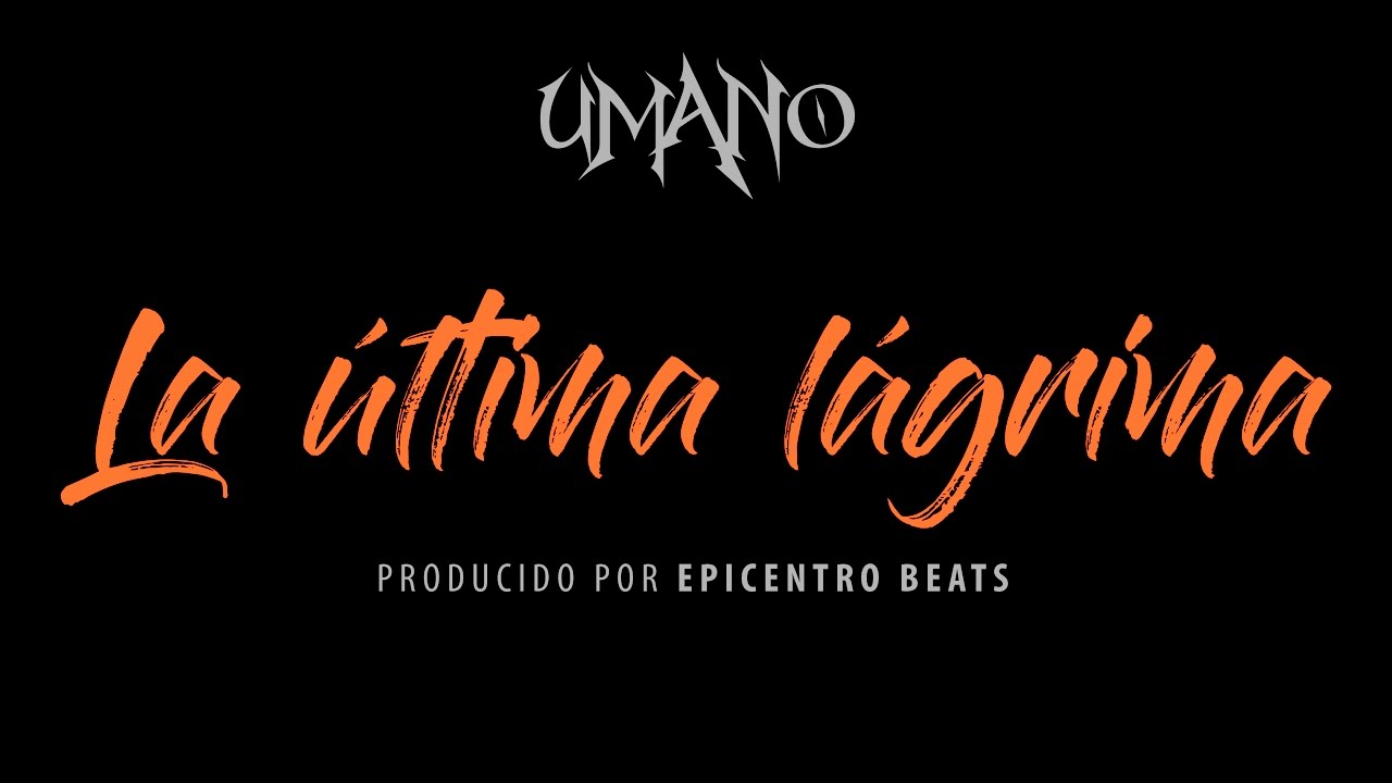 Umano - La &uacute;ltima l&aacute;grima 💀