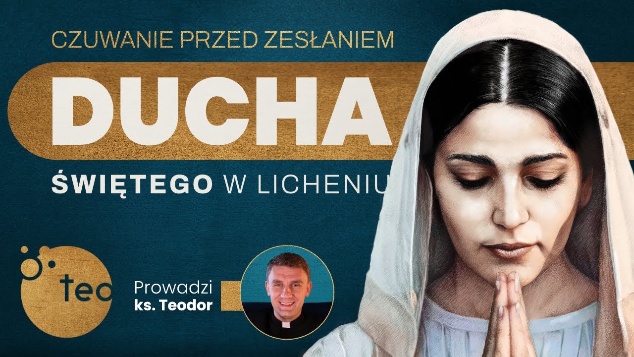 🔴 Czuwanie Teobańkologii przed Zesłaniem Ducha Świętego | Licheń 2024 | 18.05 Sobota
