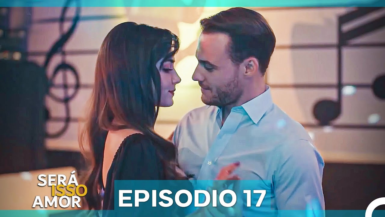 Será Isso Amor 17. Episódio (Dublagem em Português)