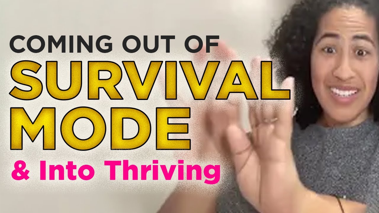 Coming Out of Survival Mode and Into Thriving