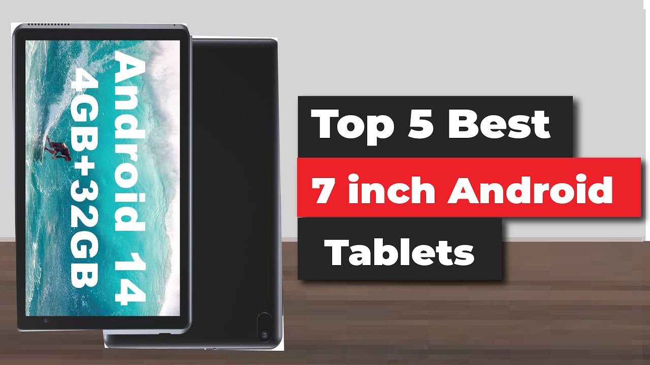 Top 5 Best 7 inch Android Tablets in 2025
