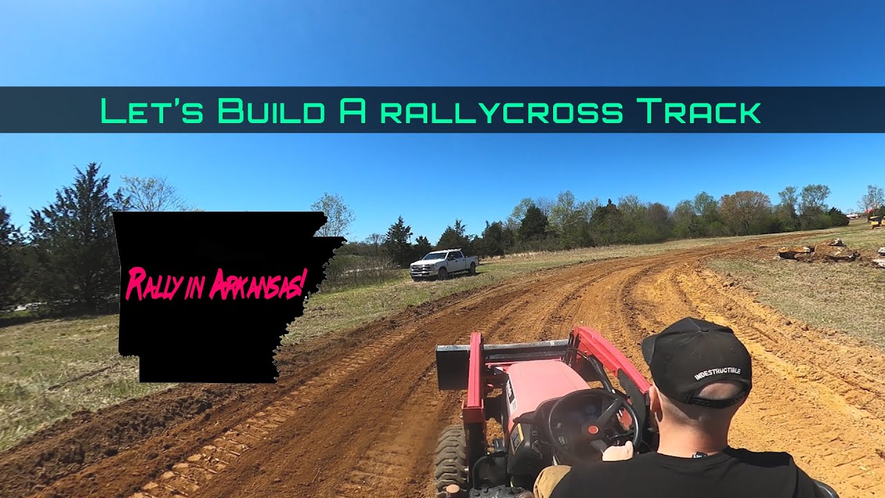 Rallycross Track Building! Reworking Rally Arkansas.