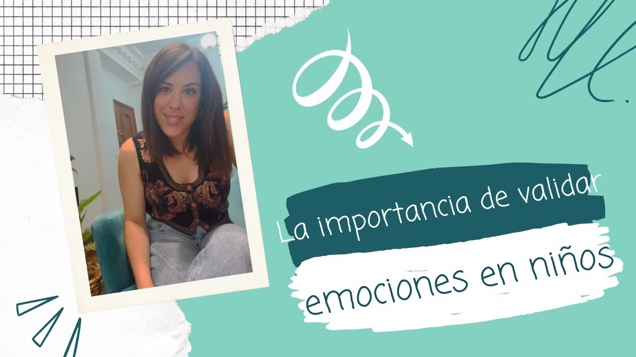 La importancia de validar emociones en ni&ntilde;os