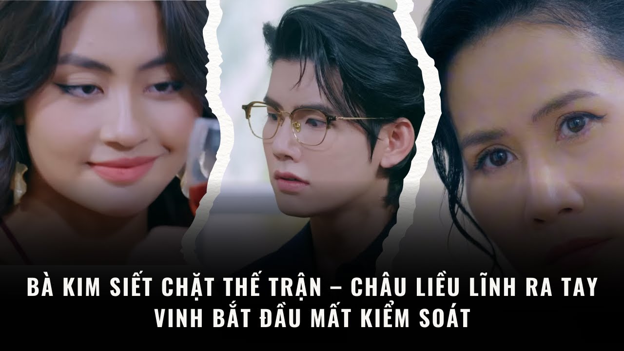 Người Thừa Kế Không Danh Phận - Tập 36 | BÀ KIM SIẾT CHẶT THẾ TRẬN – CHÂU LIỀU LĨNH RA TAY