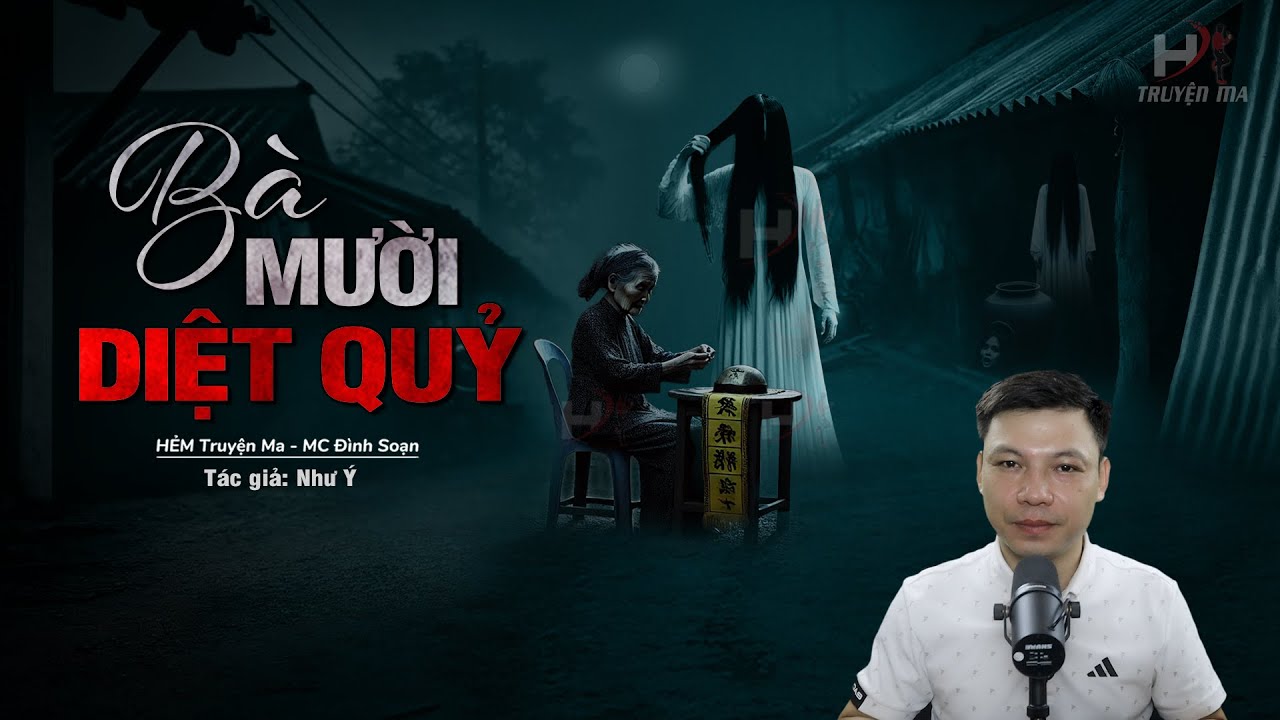 Đọc Truyện Ma: BÀ MƯỜI DIỆT QUỶ -  Mất Mạng Khi Đùa Giỡn Nơi Quỷ Ngự MC Đình Soạn Kể
