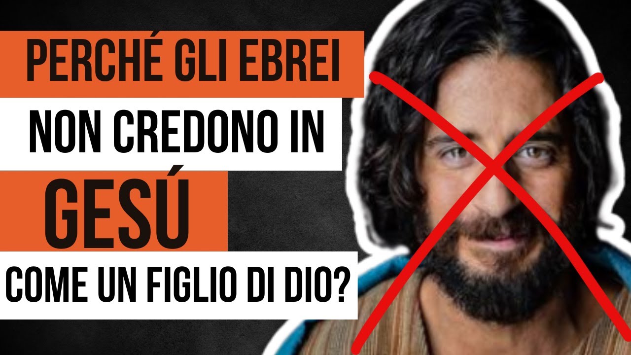 Perché gli ebrei non credono in Gesù come un figlio di Dio? | Bible Study