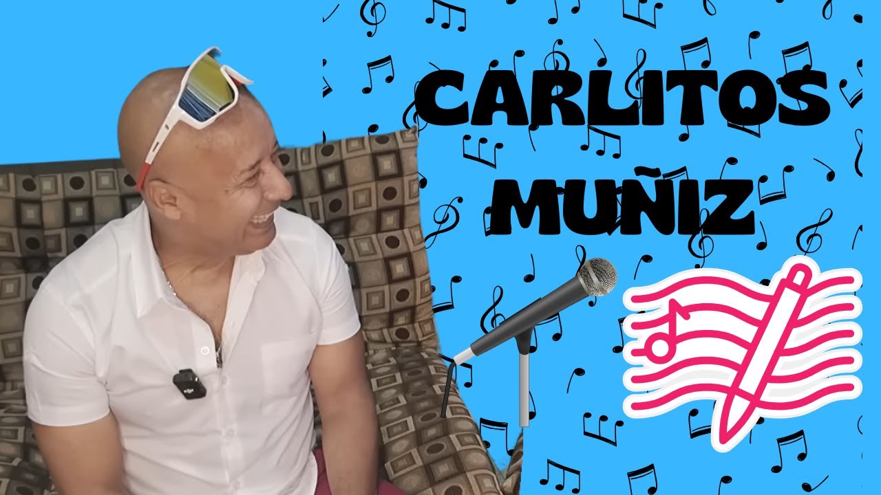 🎬CARLITOS MUÑIZ 🎤COMPOSITOR Y VOCALISTA DE LOS SUPER LAMAS