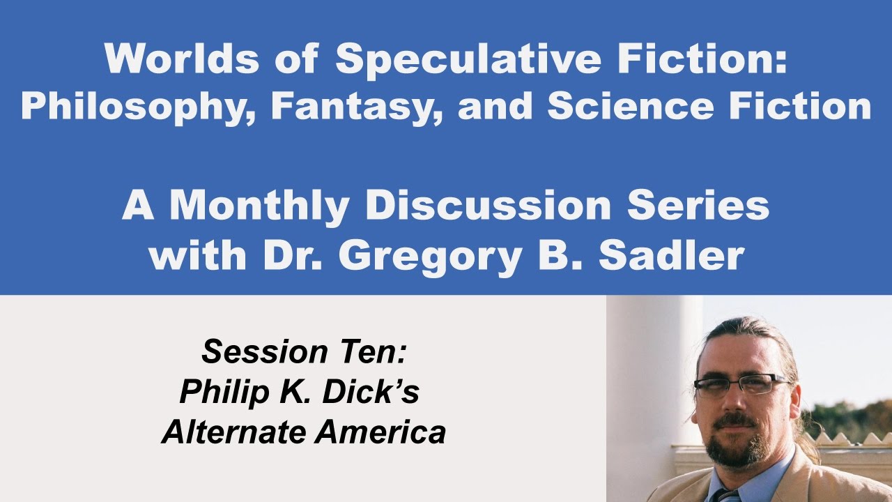Philip K. Dick's Alternate America | Worlds of Speculative Fiction (lecture 10)