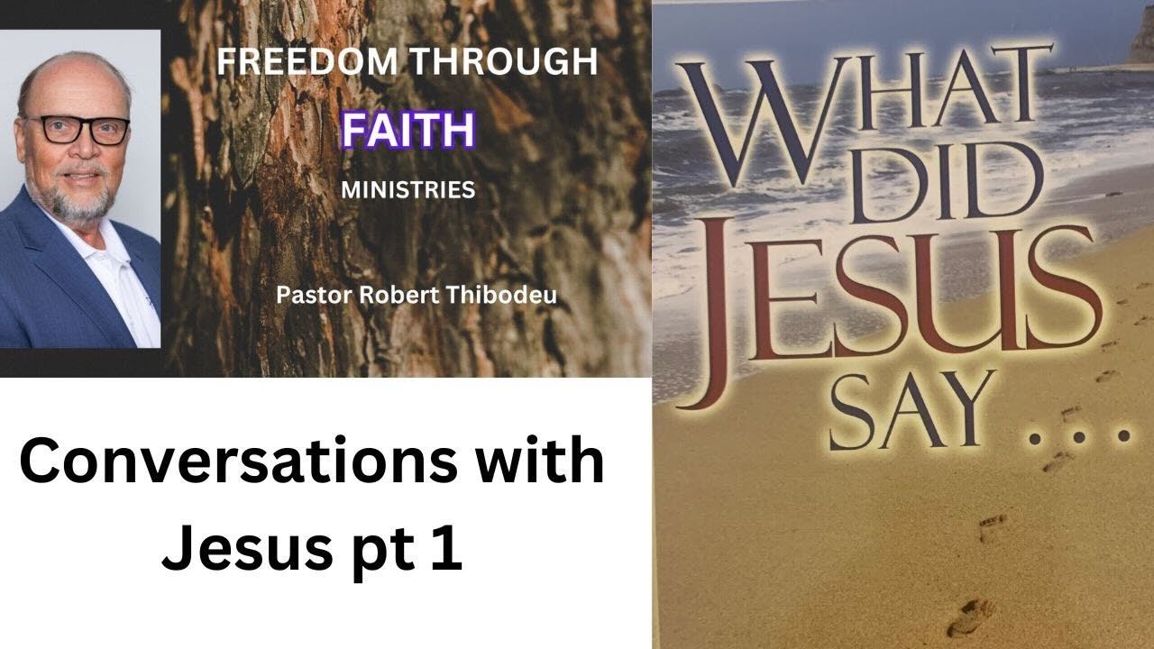 CONVERSATIONS WITH JESUS - What Did Jesus Say pt 1