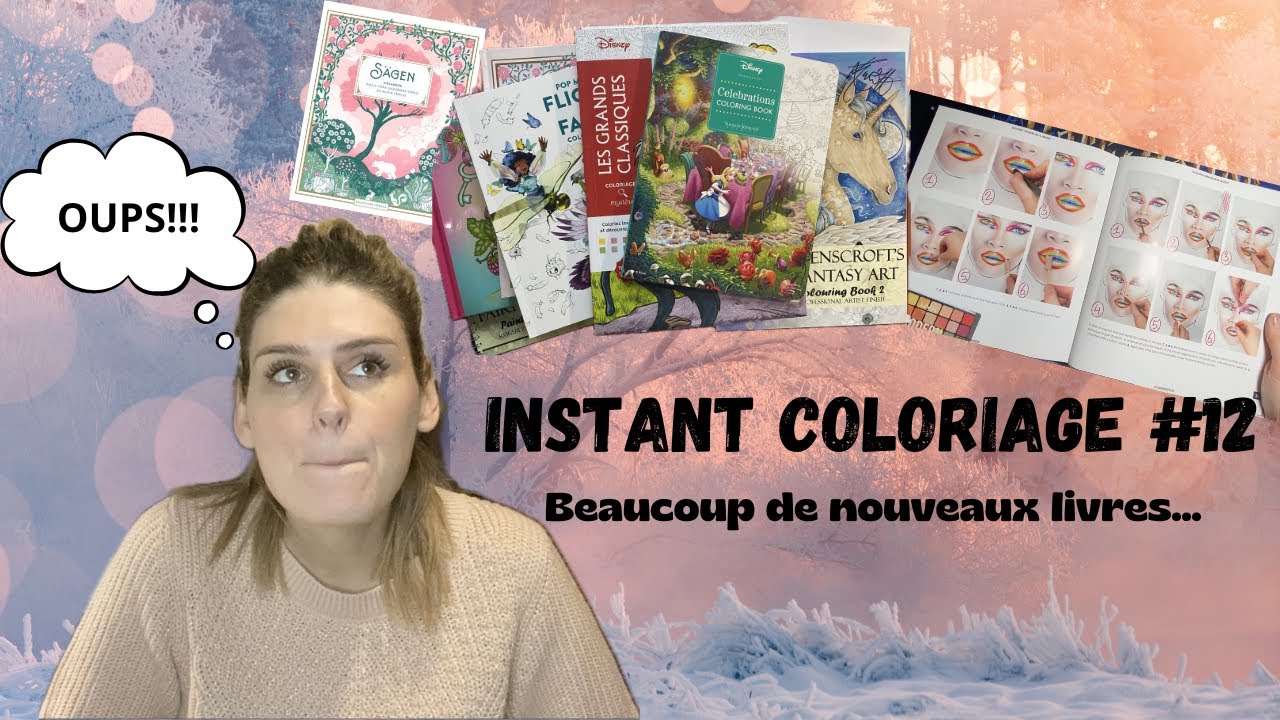 Instant Coloriage # 12  beaucoup de nouveaux livres, colo terminés et en cours!!