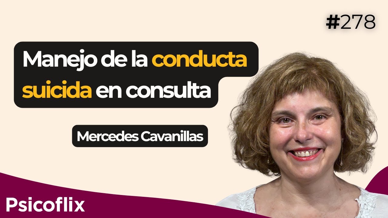 Manejo de la conducta suicida en consulta con Mercedes Cavanillas | Episodio 278