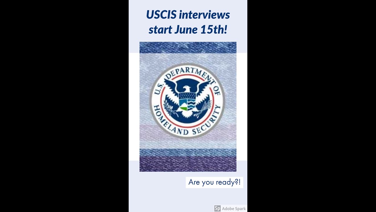 USCIS Interviews start June 15th - Are you ready?!