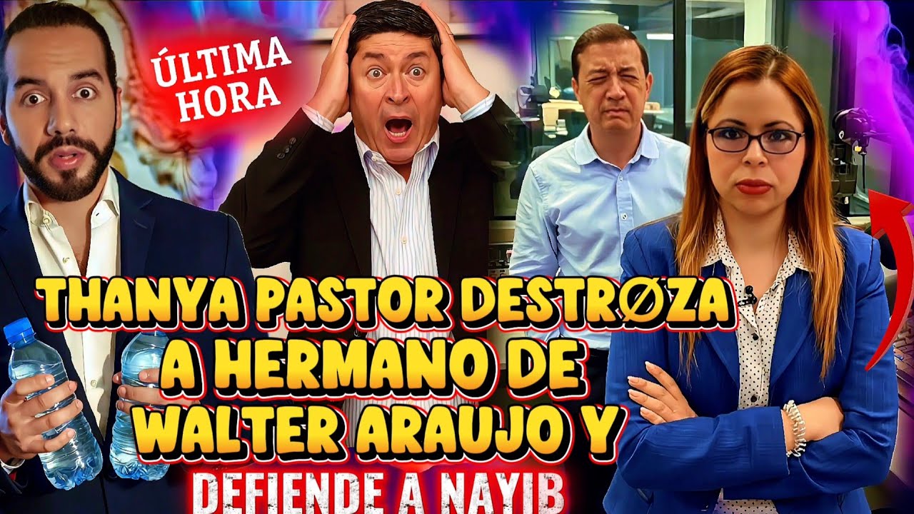 BOMBAZO NAYIB BUKELE SORPRENDIDO THANYA PASTOR DÊSTRØZÂ A HERMANO DE WALTER ARAUJO POR MÊTIDØ 😱
