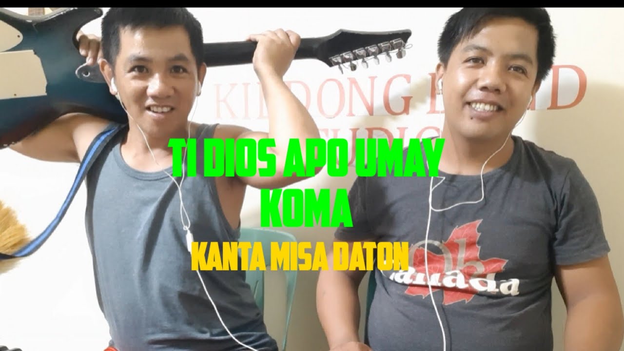 TI DIOS APO UMAY KOMA ( KANTA MISA DATON ILOKANO ) KIDD SAING SONG COVER