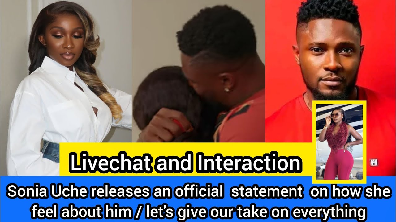 Sonia Uche releases an official statement on how she felt about him / let give our take on it 