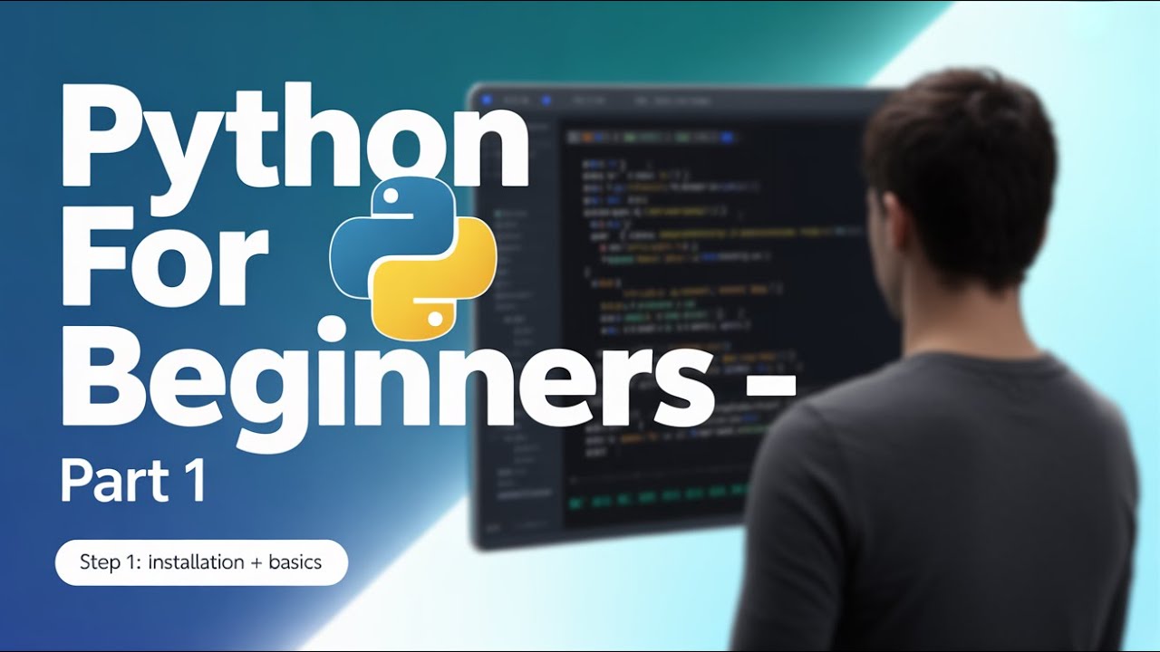 Python for Beginners – Part 1 | Installation, Basics