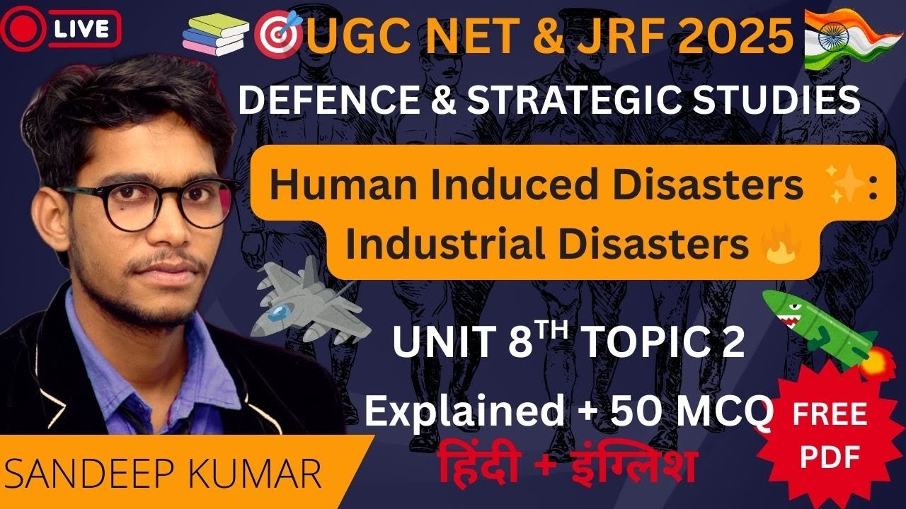 Human Induced Disasters | Industrial Disasters | UGC NET & JRF Defence and Strategic Studies Unit 8