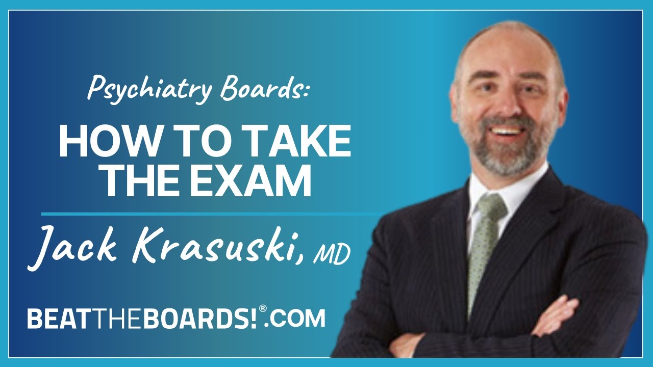 Psychiatry Boards: How to Take the Exam